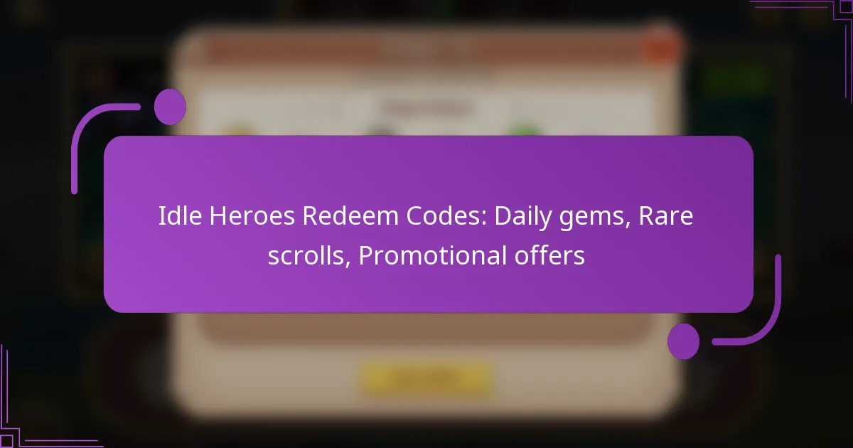 Idle Heroes Redeem Codes: Daily gems, Rare scrolls, Promotional offers