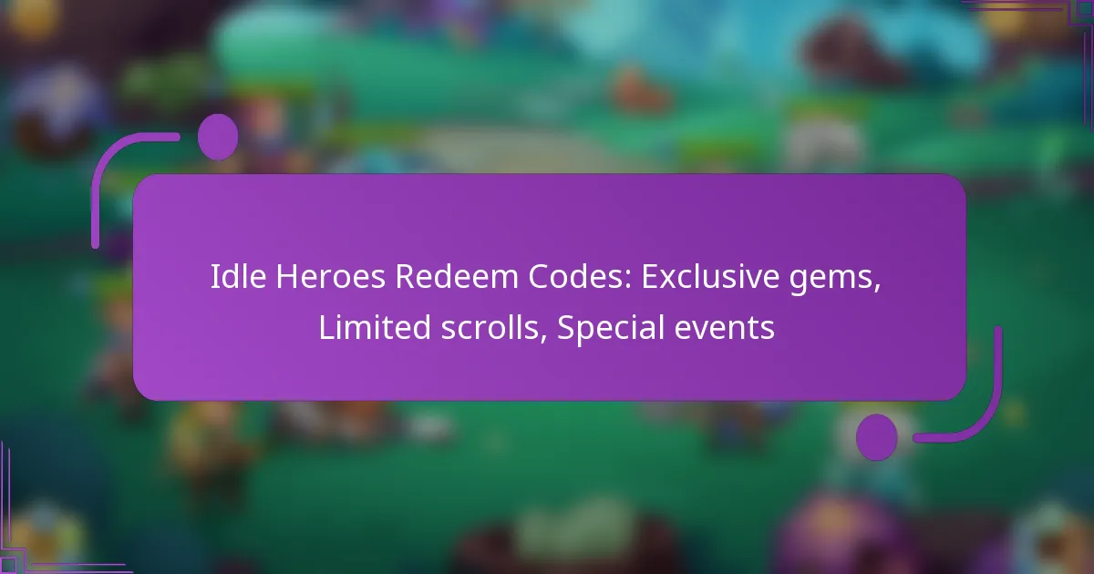 Idle Heroes Redeem Codes: Exclusive gems, Limited scrolls, Special events