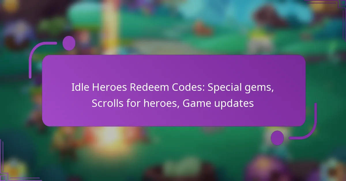 Idle Heroes Redeem Codes: Special gems, Scrolls for heroes, Game updates