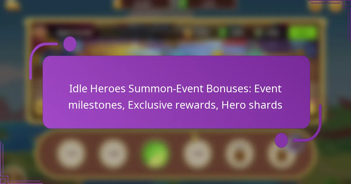 Idle Heroes Summon-Event Bonuses: Event milestones, Exclusive rewards, Hero shards
