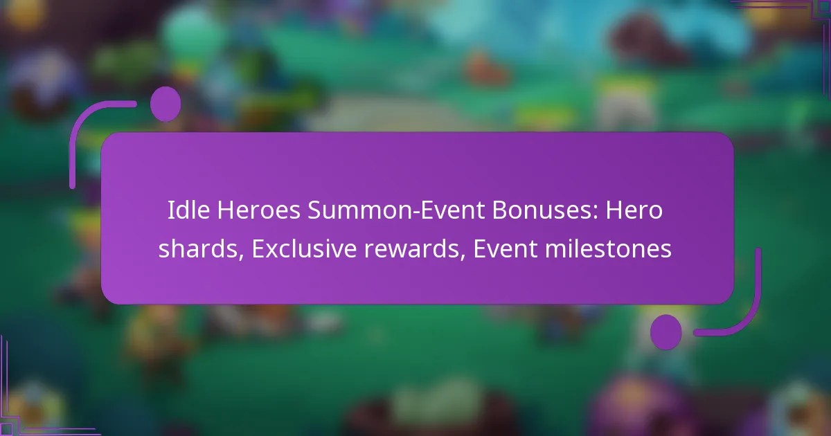 Idle Heroes Summon-Event Bonuses: Hero shards, Exclusive rewards, Event milestones