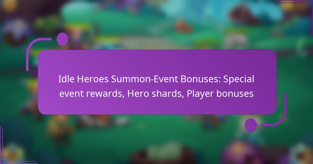 Idle Heroes Summon-Event Bonuses: Special event rewards, Hero shards, Player bonuses