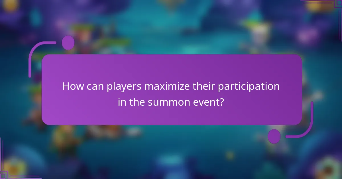 How can players maximize their participation in the summon event?
