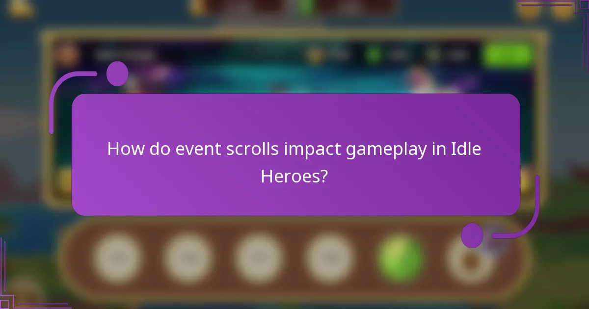 How do event scrolls impact gameplay in Idle Heroes?