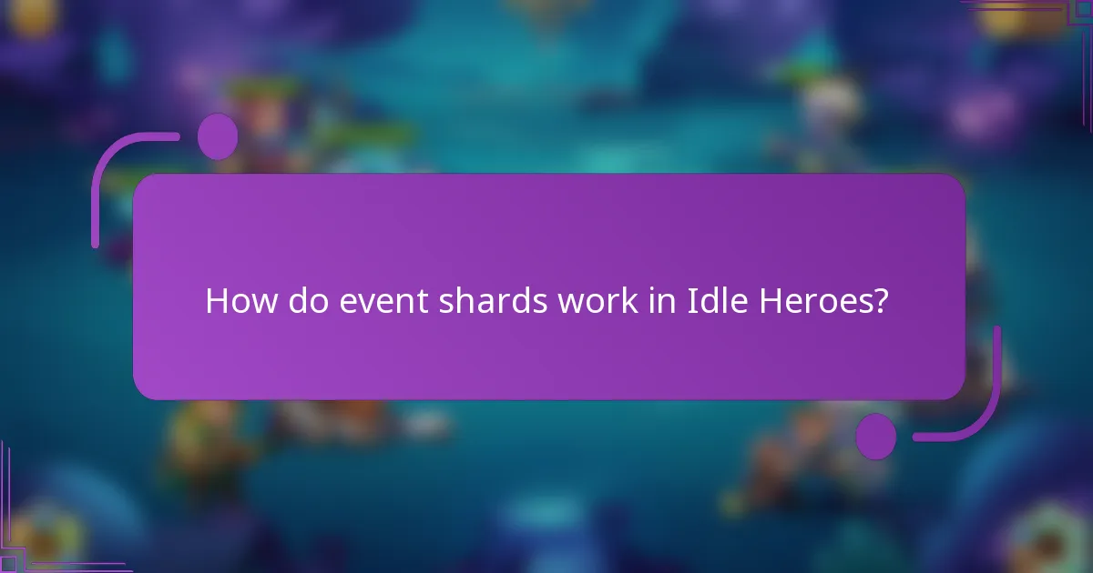 How do event shards work in Idle Heroes?