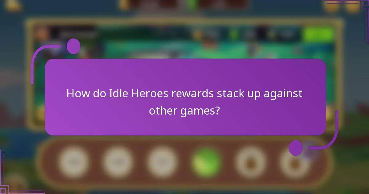 How do Idle Heroes rewards stack up against other games?