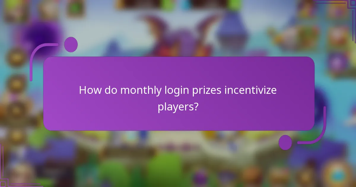 How do monthly login prizes incentivize players?