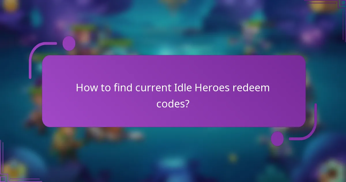 How to find current Idle Heroes redeem codes?