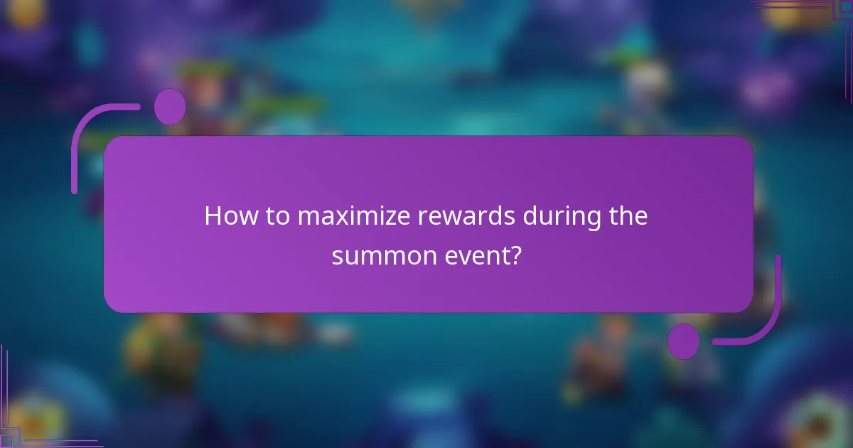 How to maximize rewards during the summon event?