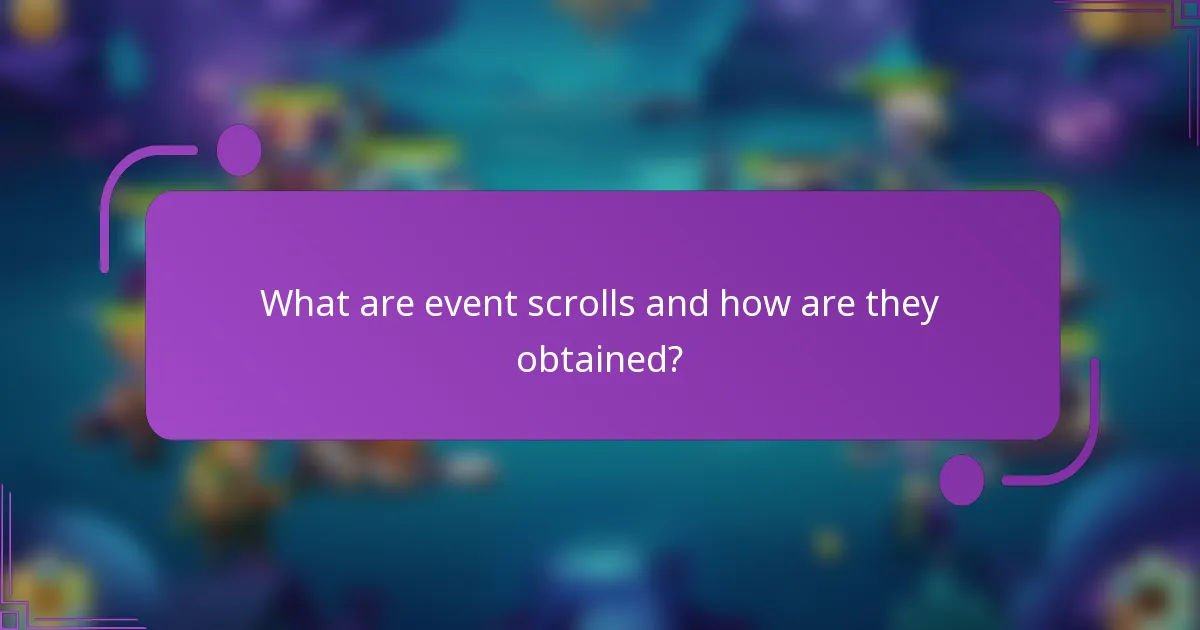 What are event scrolls and how are they obtained?