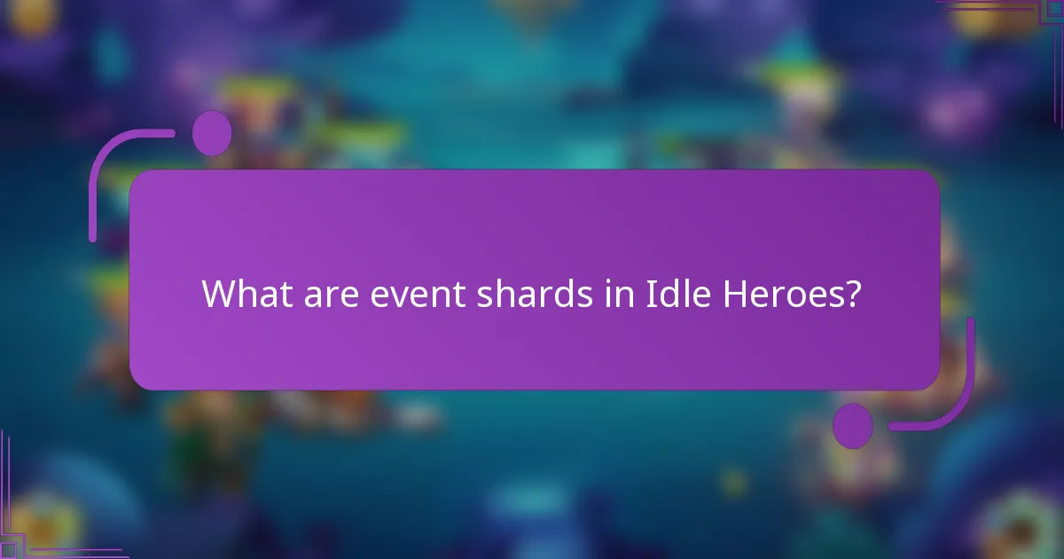 What are event shards in Idle Heroes?