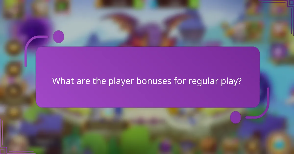 What are the player bonuses for regular play?