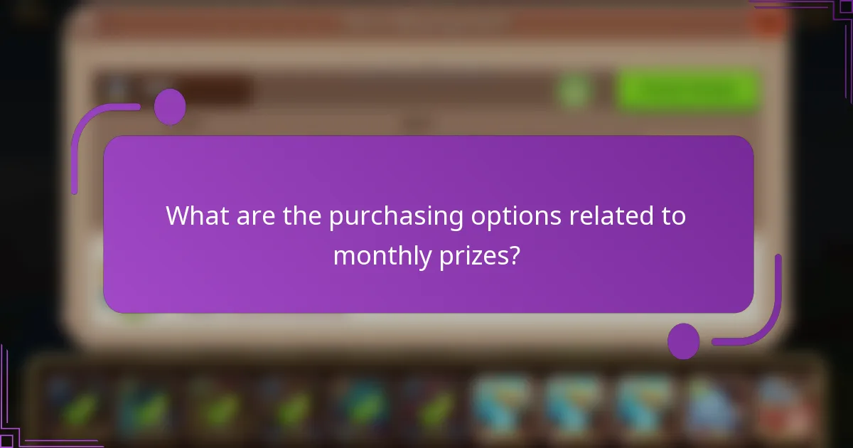 What are the purchasing options related to monthly prizes?