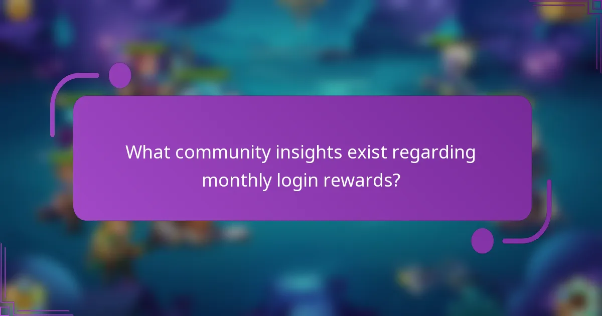What community insights exist regarding monthly login rewards?