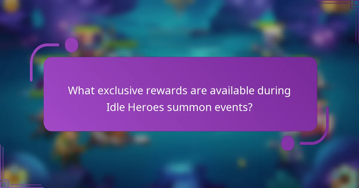 What exclusive rewards are available during Idle Heroes summon events?