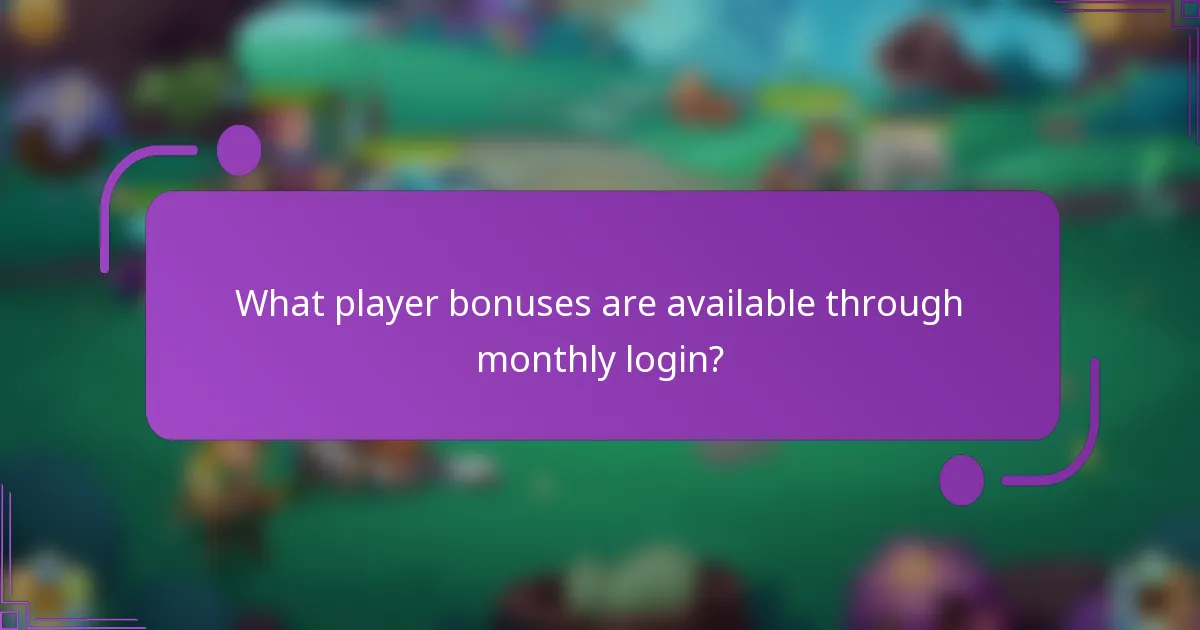 What player bonuses are available through monthly login?