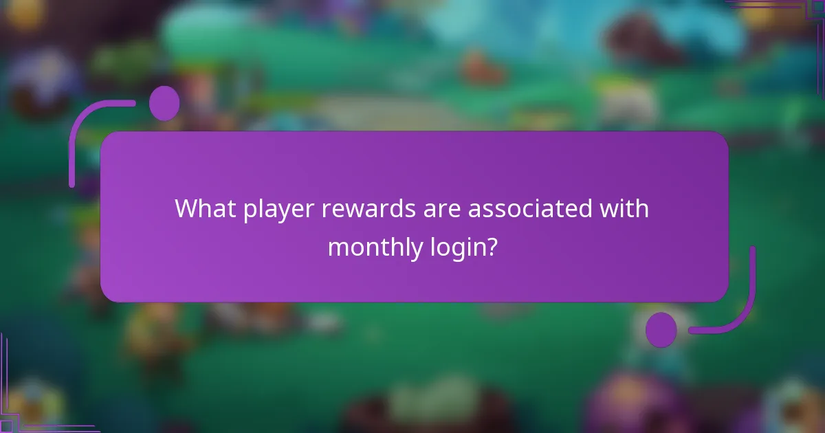 What player rewards are associated with monthly login?