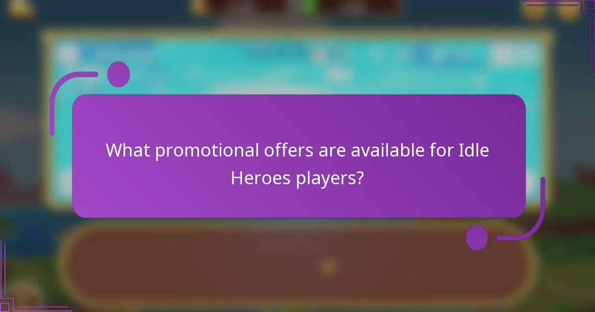 What promotional offers are available for Idle Heroes players?