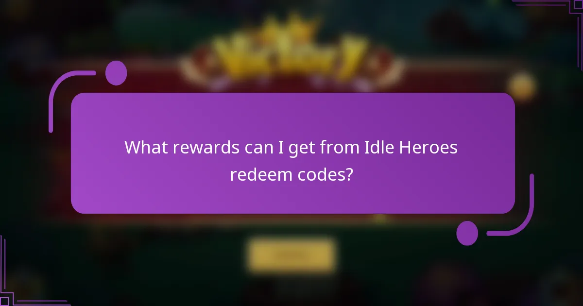 What rewards can I get from Idle Heroes redeem codes?