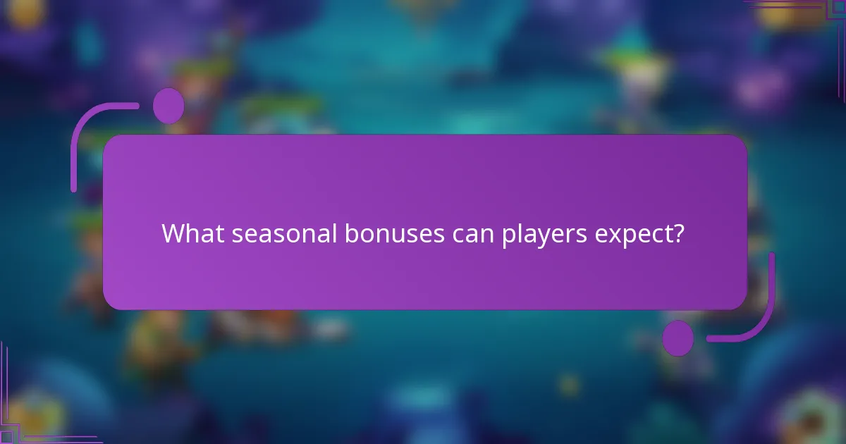 What seasonal bonuses can players expect?