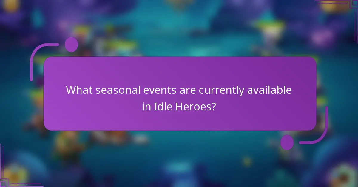 What seasonal events are currently available in Idle Heroes?