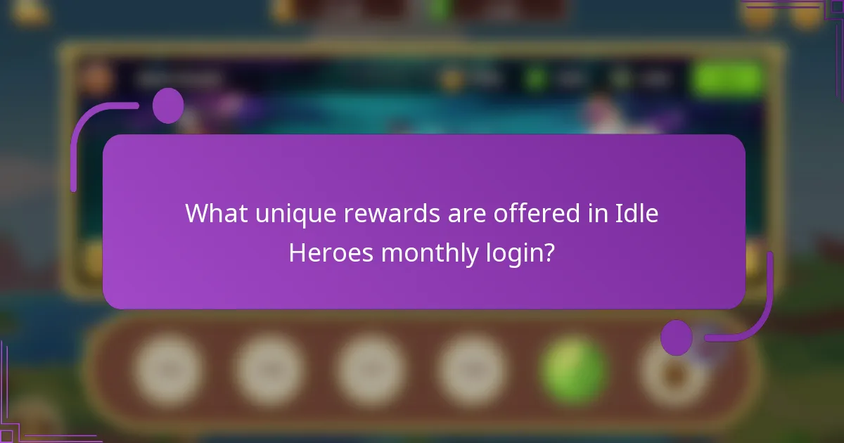 What unique rewards are offered in Idle Heroes monthly login?