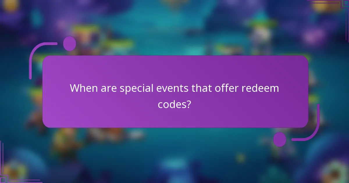 When are special events that offer redeem codes?