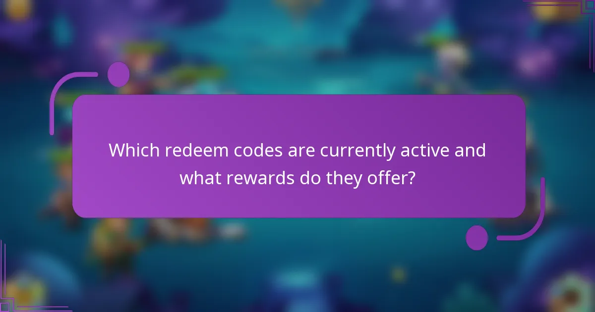 Which redeem codes are currently active and what rewards do they offer?