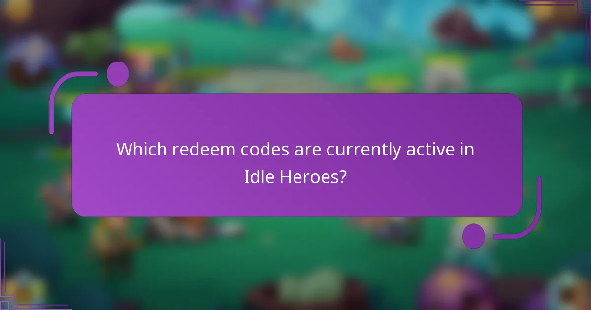Which redeem codes are currently active in Idle Heroes?