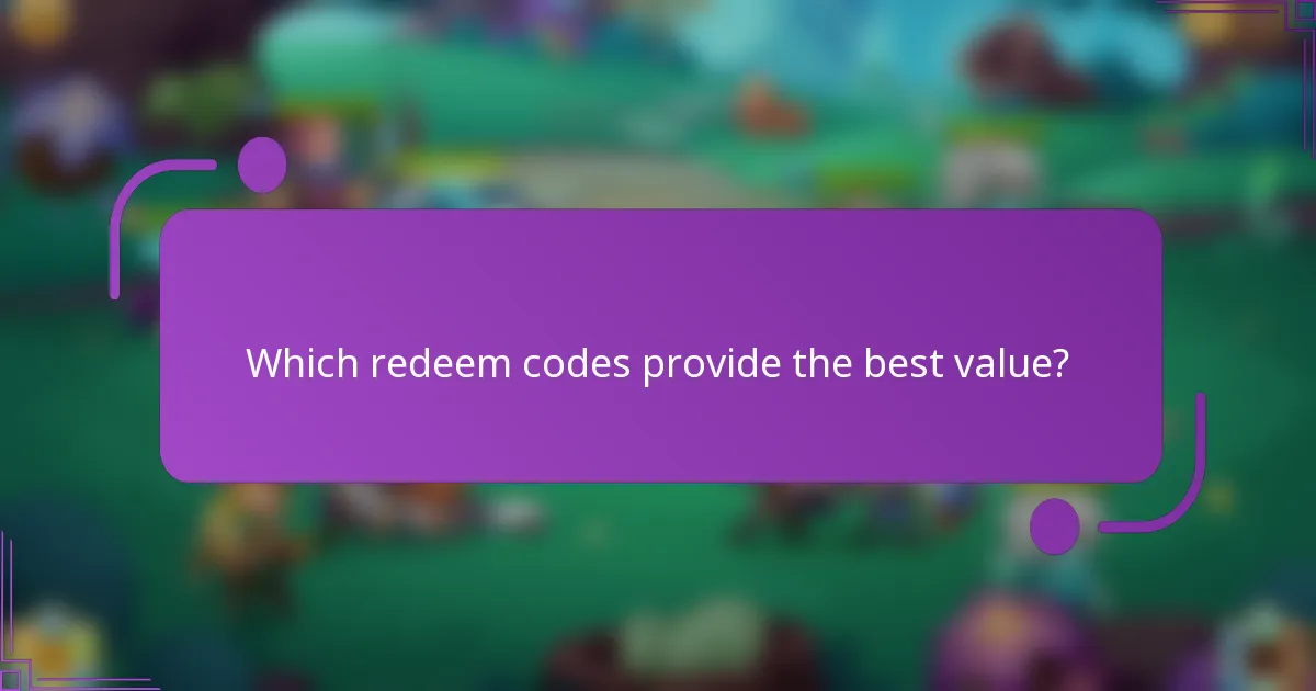 Which redeem codes provide the best value?