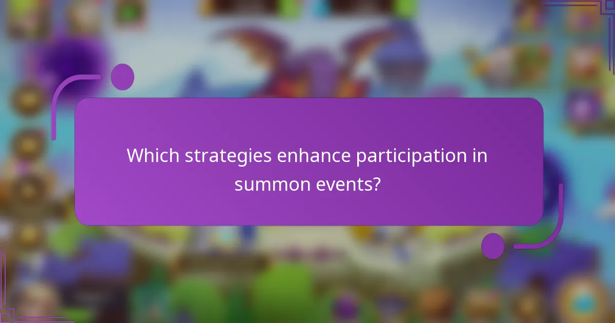 Which strategies enhance participation in summon events?